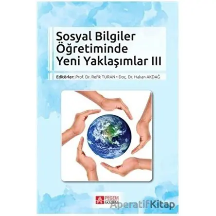 Sosyal Bilgiler Öğretiminde Yeni Yaklaşımlar 3 - Kolektif - Pegem Akademi Yayıncılık