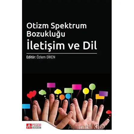 Otizm Spektrum Bozukluğu: İletişim ve Dil - Kolektif - Pegem Akademi Yayıncılık