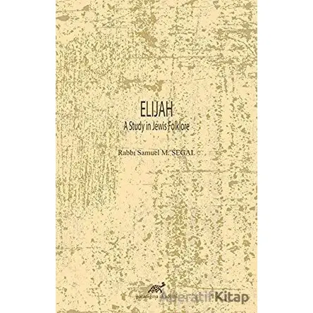 Elijah - Rabbi Samuel M. Segal - Paradigma Akademi Yayınları