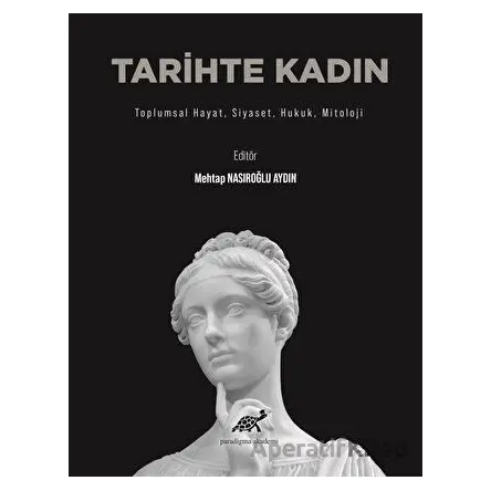 Tarihte Kadın - Mehtap Nasıroğlu Aydın - Paradigma Akademi Yayınları