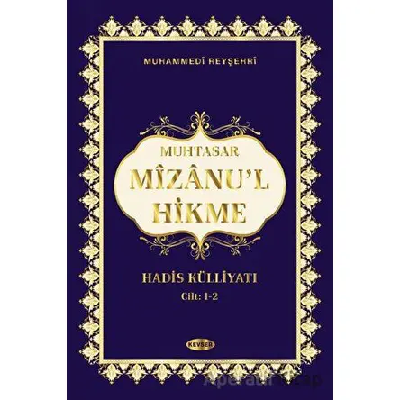 Muhtasar Mizanul Hikme Hadis Külliyatı (1-2 Cilt Tek Kitap) - Muhammed Reyşehri - Kevser Yayınları