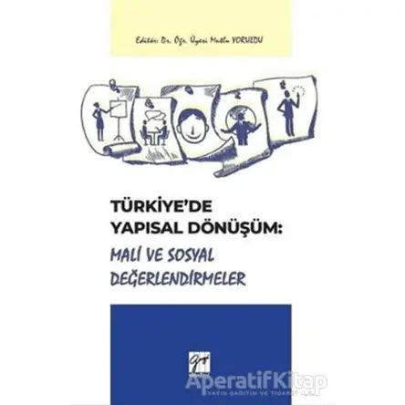 Türkiyede Yapısal Dönüşüm: Mali ve Sosyal Değerlendirmeler - Mutlu Yoruldu - Gazi Kitabevi