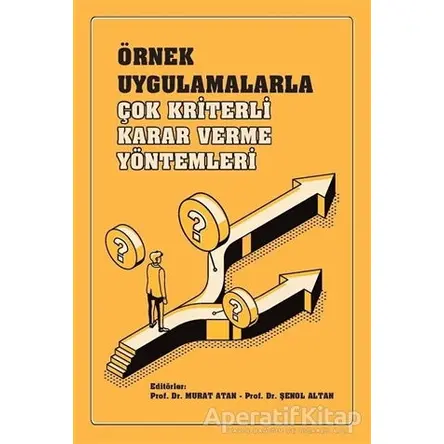 Örnek Uygulamalarla Çok Kriterli Karar Verme Yöntemleri - Şenol Altan - Gazi Kitabevi