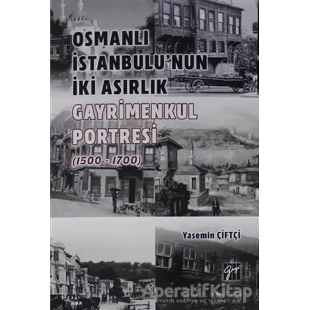 Osmanlı İstanbulu nun İki Asırlık Gayrimenkul Portresi (1500 - 1700)