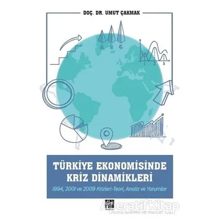 Türkiye Ekonomisinde Kriz Dinamikleri - Umut Çakmak - Gazi Kitabevi