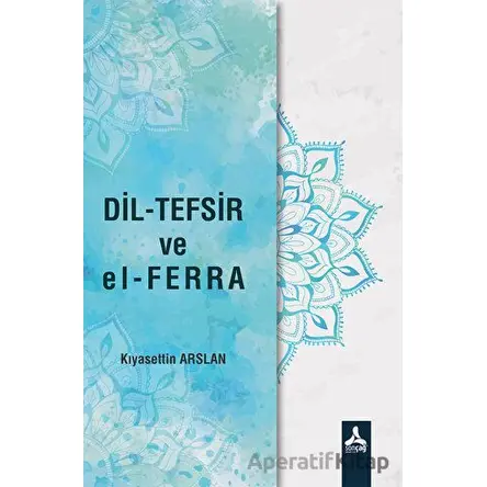 Dil-Tefsir ve el-Ferra - Kıyasettin Arslan - Sonçağ Yayınları