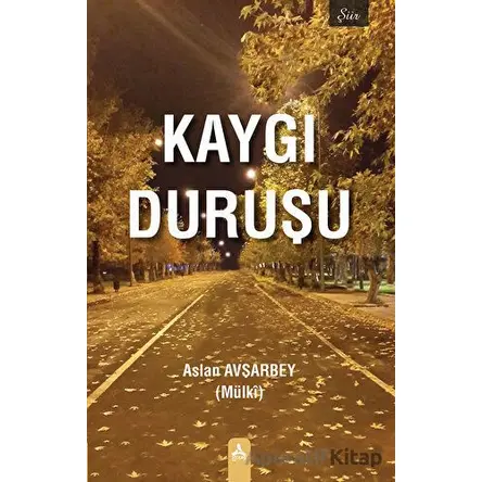 Kaygı Duruşu - Aslan Avşarbey - Sonçağ Yayınları