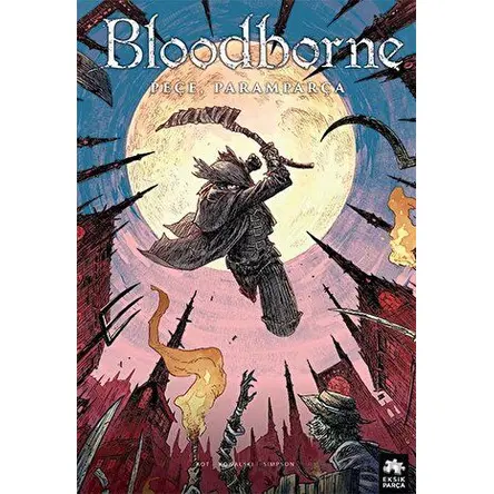 Bloodborne 4: Peçe, Paramparça - Ales Kot - Eksik Parça Yayınları