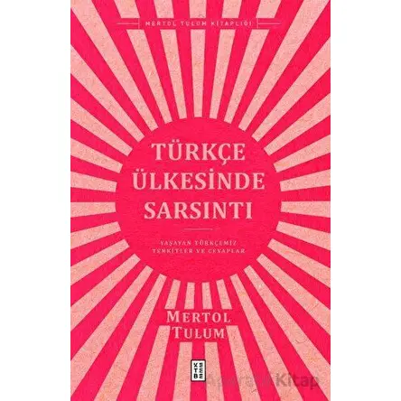 Türkçe Ülkesinde Sarsıntı - Mertol Tulum - Ketebe Yayınları