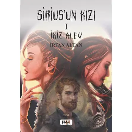 Siriusun Kızı 1 - İkiz Alev - İrfan Altan - Tilki Kitap