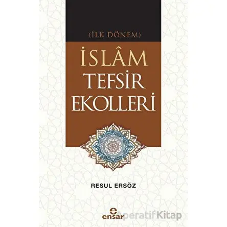 (İlk Dönem) İslam Tefsir Ekolleri - Resul Ersöz - Ensar Neşriyat