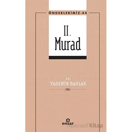 II. Murad - Yasemin Barlak - Ensar Neşriyat