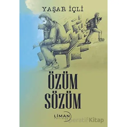 Özüm Sözüm - Yaşar İçli - Liman Yayınevi