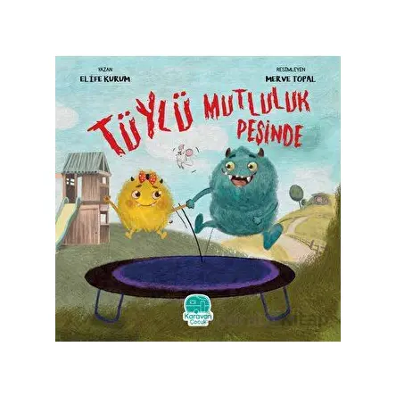 Tüylü Mutluluk Peşinde - Elife Kurum - Karavan Çocuk Yayınları
