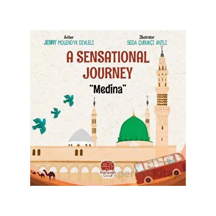 A Sensational Journey Medina - Jenny Molendyk Divleli - Karavan Çocuk Yayınları