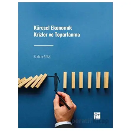 Küresel Ekonomik Krizler ve Toparlanma - Berkan Ataş - Gazi Kitabevi