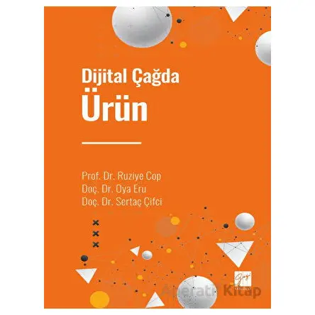 Dijital Çağda Ürün - Oya Eru - Gazi Kitabevi