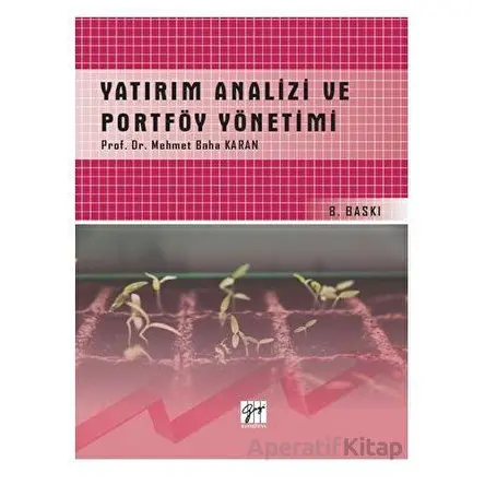 Yatırım Analizi ve Portföy Yönetimi - Mehmet Baha Karan - Gazi Kitabevi
