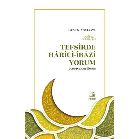 Tefsirde Harici-İbazi Yorum - Güven Ağırkaya - Fecr Yayınları