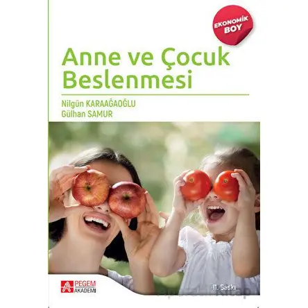 Anne ve Çocuk Beslenmesi (Ekonomik Boy) - Nilgün Karaağaoğlu - Pegem Akademi Yayıncılık