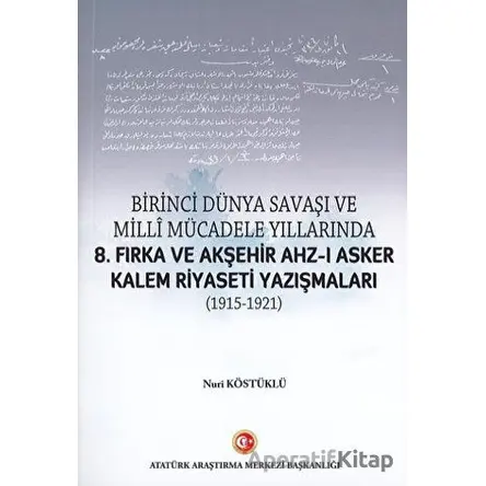 Birinci Dünya Savaşı ve Milli Mücadele Yıllarında 8.Fırka ve Akşehir Ahz-ı Asker Kalem Riyaseti Yazı