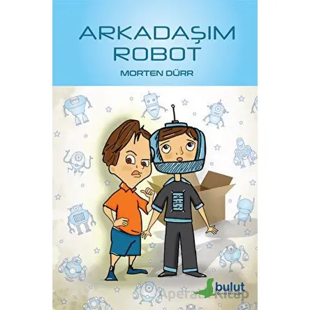 Arkadaşım Robot - Morten Dürr - Bulut Yayınları