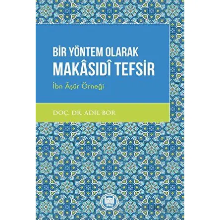 Bir Yöntem Olarak Makasıdi Tefsir - Adil Bor - Marmara Üniversitesi İlahiyat Fakültesi Vakfı