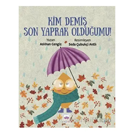 Kim Demiş Son Yaprak Olduğumu? - Aslıhan Cengiz - Ötüken Çocuk Yayınları