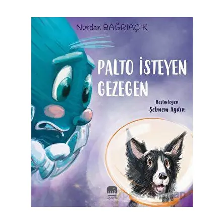 Palto İsteyen Gezegen - Nurdan Bağrıaçık - Uçan Fil Yayınları