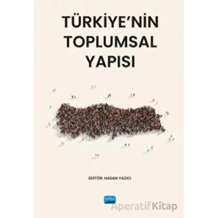 Türkiye’nin Toplumsal Yapısı - Kolektif - Nobel Akademik Yayıncılık