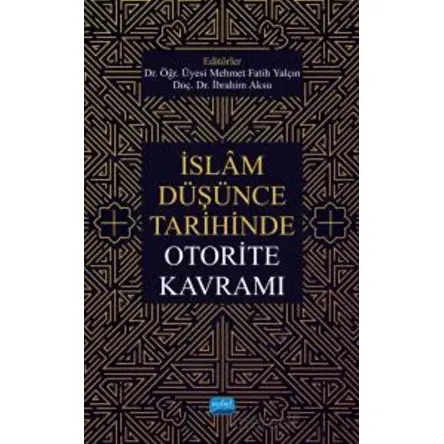 İslam Düşünce Tarihinde Otorite Kavramı - Kolektif - Nobel Akademik Yayıncılık