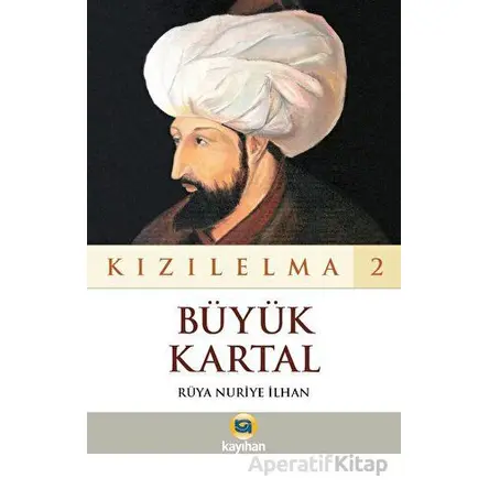 Kızılelma 2 - Büyük Kartal - Rüya Nuriye İlhan - Kayıhan Yayınları