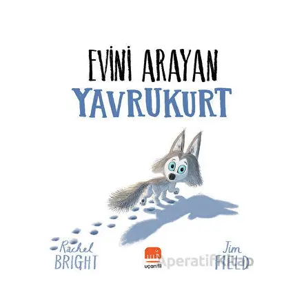 Evini Arayan Yavrukurt - Rachel Bright - Uçan Fil Yayınları