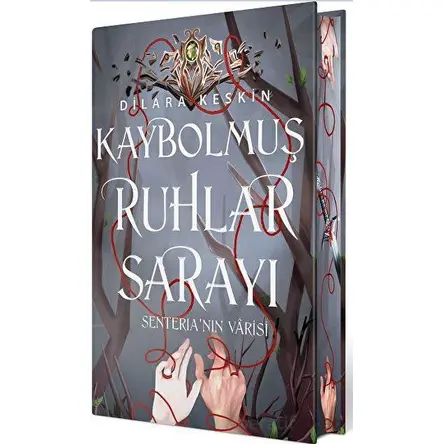 Kaybolmuş Ruhlar Sarayı 2 - Senterianın Varisi (Özel Baskı) - Dilara Keskin - Ephesus Yayınları