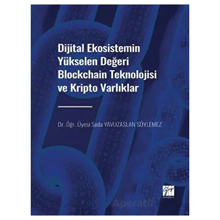 Dijital Ekosistemin Yükselen Değeri Blockchain Teknolojisi ve Kripto Varlıklar