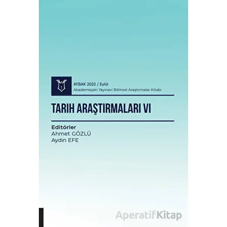 Tarih Araştırmaları VI - Aybak 2022 Eylül - Kolektif - Akademisyen Kitabevi