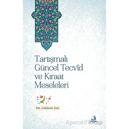 Tartışmalı Gu¨ncel Tecvid ve Kıraat Meseleleri - Lokman Şan - Fecr Yayınları