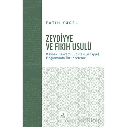 Zeydiyye ve Fıkıh Usulü - Fatih Yücel - Fecr Yayınları