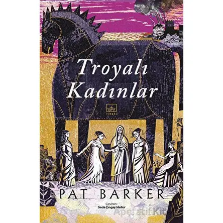 Troyalı Kadınlar - Pat Barker - İthaki Yayınları