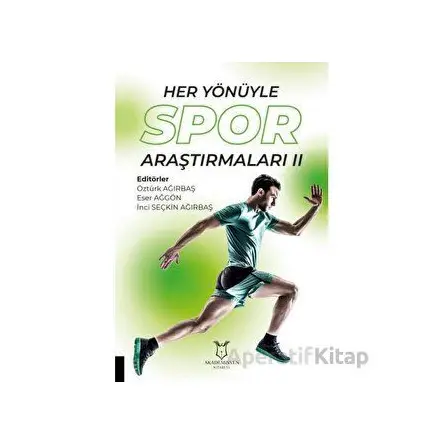 Her Yönüyle Spor Araştırmaları II - Kolektif - Akademisyen Kitabevi