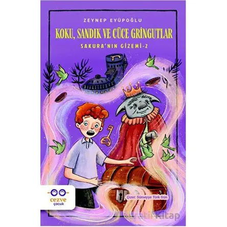 Koku, Sandık ve Cüce Gringutlar - Sakura’nın Gizemi 2 - Zeynep Eyüpoğlu - Cezve Çocuk