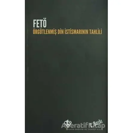 FETÖ: Örgütlenmiş Din İstismarının Tahlili - Kolektif - Türkiye Diyanet Vakfı Yayınları