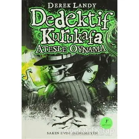Dedektif Kurukafa : Ateşle Oynama - Derek Landy - Artemis Yayınları
