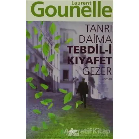 Tanrı Daima Tebdil-i Kıyafet Gezer - Laurent Gounelle - Pegasus Yayınları