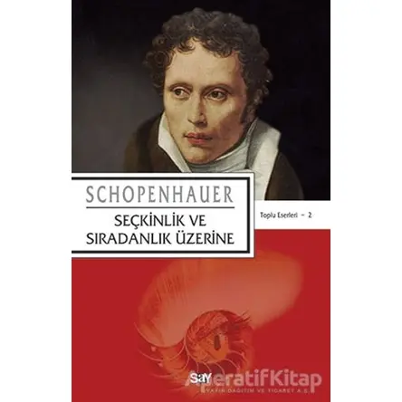 Seçkinlik ve Sıradanlık Üzerine - Arthur Schopenhauer - Say Yayınları
