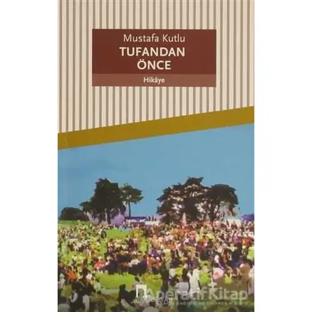 Tufandan Önce - Mustafa Kutlu - Dergah Yayınları