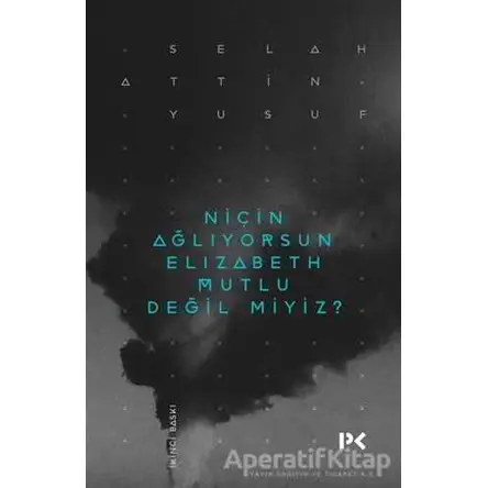Niçin Ağlıyorsun Elisabeth Mutlu Değil miyiz? - Selahattin Yusuf - Profil Kitap