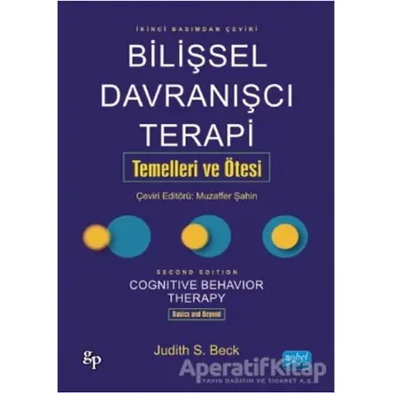 Bilişsel Davranışcı Terapi Temelleri ve Ötesi - Judith S. Beck - Nobel Akademik Yayıncılık
