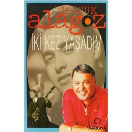 İki Kez Yaşadım - Selçuk Alagöz - Dharma Yayınları (Sararmış)