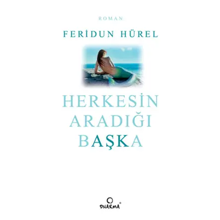 Herkesin Aradığı Başka - Feridun Hürel - Dharma Yayınları